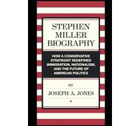 Stephen Miller Biography: How a Conservative Strategist Redefined Immigration, Nationalism, and the Future of American Politics