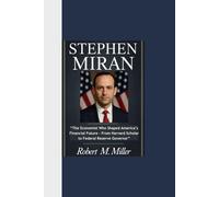 STEPHEN MIRAN: “The Economist Who Shaped America’s Financial Future - From Harvard Scholar to Federal Reserve Governor”