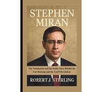 Stephen Miran: The Nomination and the Inside Story Behind the Fed Shakeup and the Tariff Revolution