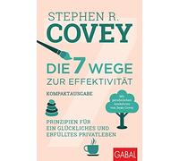 Stephen R. Cove Die 7 Wege zur Effektivität - Kompaktausgabe: Prinzipien (Poche)