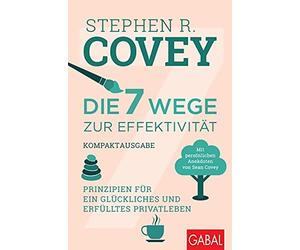 Stephen R. Cove Die 7 Wege zur Effektivität - Kompaktausgabe: Prinzipien (Poche)