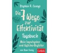 Stephen R. Coveys Die 7 Wege Zur Effektivität - Tagebuch
