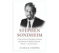 Stephen Sondheim: A Life of Genius, Discipline, Creativity, and Influence in Modern Musical Theatre-Art Isn’t Easy