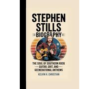 STEPHEN STILLS BIOGRAPHY: The Soul of Southern Rock - Guitar, Grit, and Generational Anthems