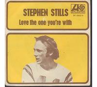 STEPHEN STILLS - love the one you're with / to a flame 45 rpm single