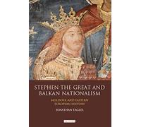 Stephen the Great and Balkan Nationalism: Moldova and Eastern European History