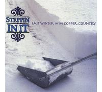 Steppin in It - Last Winter in the Copper Country