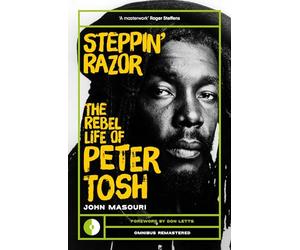 Steppin' Razor: The Rebel Life of Peter Tosh
