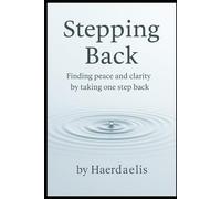 Stepping back: Finding peace and clarity by taking one step back