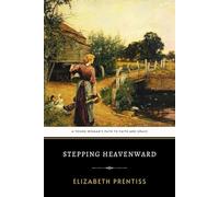 Stepping Heavenward: The Original 1869 Spiritual Awakening Historical Novel