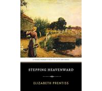 Stepping Heavenward: The Original 1869 Spiritual Awakening Historical Novel