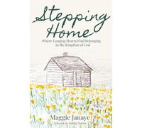 Stepping Home: Where Longing Hearts Find Belonging in the Kingdom of God