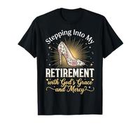 Stepping Into My Retirement with God's Grace and Mercy T-Shirt