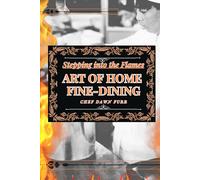 Stepping into the Flames: The Art Of Home Fine-Dining