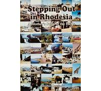 Stepping Out In Rhodesia: A Mother's Story Of The 1970s