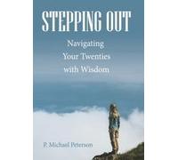 Stepping Out: Navigating Your Twenties With Wisdom