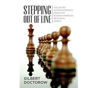 Stepping Out of Line: Collected (Nonconformist) Essays on Russian-American Relations, 2008-12