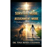 STEPPING OUT OF SURVIVAL MODE INTO ASSIGNMENT MODE: Walking Into God's Presence