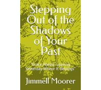 Stepping Out of the Shadows of Your Past: “Grace Ahead: Leaving Yesterday Where It Belongs”
