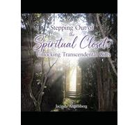 Stepping Out of the Spiritual Closet: Unlocking Transcendental Gifts