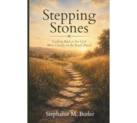 Stepping Stones: Looking Back to See God More Clearly on the Road Ahead