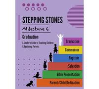 STEPPING STONES Milestone #6 - Graduation