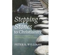 Stepping Stones to Christianity: Reflections on Intelligent Design, Natural Theology, and the Historical Jesus