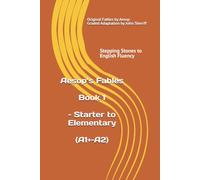 Stepping Stones to English Fluency: Aesop’s Fables, Book 1 - Starter to Elementary (A1+-A2)