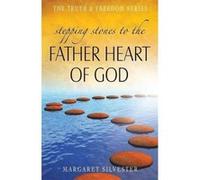 Stepping Stones to the Father Heart of God (Truth & Freedom) Silvester, Margaret (Auteur)