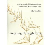 Stepping Through Time: Archaeological Footwear from Prehistoric Times Until 1800