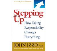 Stepping Up: How Taking Responsibility Changes Everything