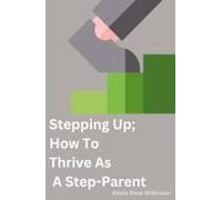 Stepping Up; How To Thrive As A Step-Parent