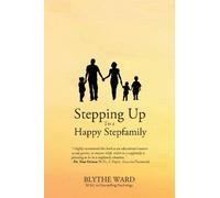 Stepping Up To A Happy Stepfamily