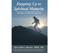 Stepping Up to Spiritual Maturity The Stages of Faith Development - Sara Hines Martin Mre MS - Author Solutions Inc - Livre en Anglais Sara Hines Martin Mre MSSara Hines Martin Mre MS (Auteur)