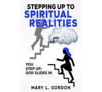 Stepping Up to Spiritual Realities: You Step Up; God Slides In