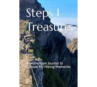 Steps I Treasure: An Adventure Journal to Capture My Hiking Memories