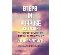 Steps in Purpose Volume 2: Survival: The Eight Levels of The Emotion Gauge: Getting Emotionally Unstuck