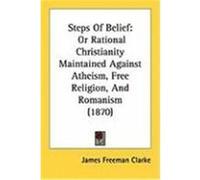 Steps of Belief James Freeman Clarke (Auteur)