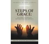 Steps Of Grace: Walking The Path Of Restoration And Growth: Journey In God's Grace Paperback Book By Keith Hudson Muloongo