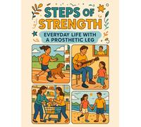 Steps of Strength: Everyday Life with a Prosthetic Leg: An Empowering Coloring Book Celebrating Below-the-Knee Amputees in Daily Life