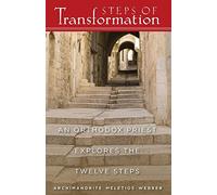 Steps of Transformation: An Orthodox Priest Explores the Twelve Steps