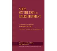 Steps on the Path to Enlightenment: A Commentary on Tsongkhapa's Lamrim Chenmo, Volume 3: The Way of the Bodhisattva (Volume 3)
