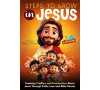 Steps to Grow Strong in Jesus: Teaching Toddlers and Preschoolers About Jesus Through Faith, Love, and Bible Stories
