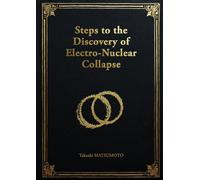 Steps to the Discovery of Electro-Nuclear Collapse - Perfect Bound Paperback