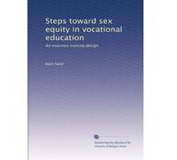 Steps toward sex equity in vocational education: An inservice training design