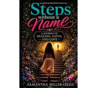 Steps Without a Name: A Journey of Healing, Faith, and Love