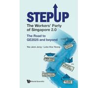 Stepup: The Workers' Party Of Singapore 2.0: The Road To Ge2025 And Beyond