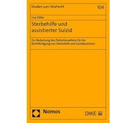 Sterbehilfe und assistierter Suizid: Zur Bedeutung des Patientenwillens für die Rechtfertigung von Sterbehilfe und Suizidassistenz (Studien zum Strafrecht) - Stiller, Lisa