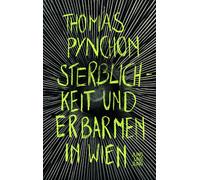 Sterblichkeit und Erbarmen in Wien [German] by Pynchon, Thomas [Hardback] NEUF