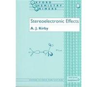 Stereoelectronic Effects, Oxford Chemistry Primers, 36 Anthony J. Kirby (Auteur)